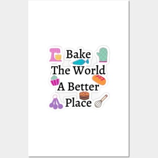 Bake The World A Better Posters and Art